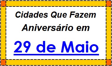 Cidades Brasileiras Que Fazem Aniversário no Dia 29 de Maio