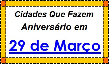 Cidades Brasileiras Que Fazem Aniversário no Dia 29 de Março