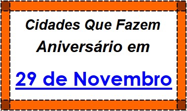 Cidades Brasileiras Que Fazem Aniversário no Dia 29 de Novembro