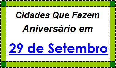 Cidades Brasileiras Que Fazem Aniversário no Dia 29 de Setembro