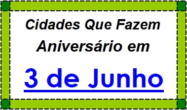 Cidades Brasileiras Que Fazem Aniversário no Dia 3 de Junho