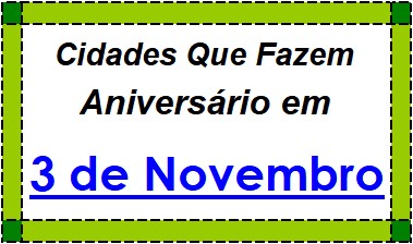 Cidades Brasileiras Que Fazem Aniversário no Dia 3 de Novembro