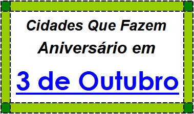 Cidades Brasileiras Que Fazem Aniversário no Dia 3 de Outubro