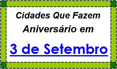 Cidades Brasileiras Que Fazem Aniversário no Dia 3 de Setembro