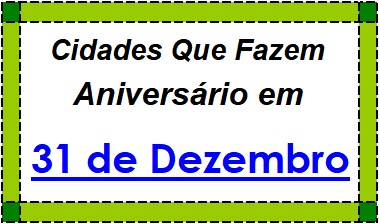 Cidades Brasileiras Que Fazem Aniversário no Dia 31 de Dezembro