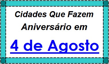 Cidades Brasileiras Que Fazem Aniversário no Dia 4 de Agosto