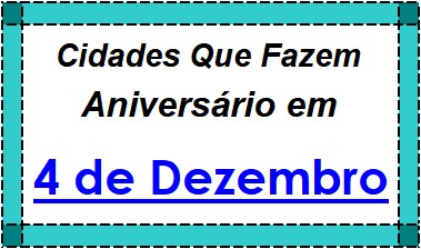 Cidades Brasileiras Que Fazem Aniversário no Dia 4 de Dezembro