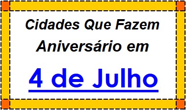 Cidades Brasileiras Que Fazem Aniversário no Dia 4 de Julho