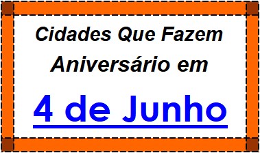 Cidades Brasileiras Que Fazem Aniversário no Dia 4 de Junho