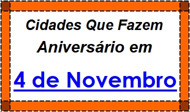 Cidades Brasileiras Que Fazem Aniversário no Dia 4 de Novembro