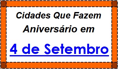 Cidades Brasileiras Que Fazem Aniversário no Dia 4 de Setembro