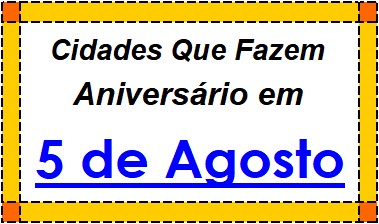 Cidades Brasileiras Que Fazem Aniversário no Dia 5 de Agosto