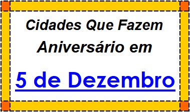 Cidades Brasileiras Que Fazem Aniversário no Dia 5 de Dezembro