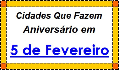 Cidades Brasileiras Que Fazem Aniversário no Dia 5 de Fevereiro