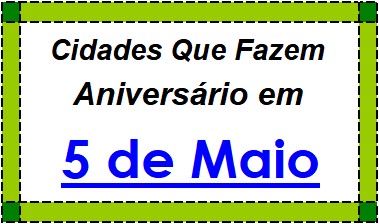 Cidades Brasileiras Que Fazem Aniversário no Dia 5 de Maio