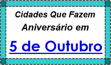 Cidades Brasileiras Que Fazem Aniversário no Dia 5 de Outubro