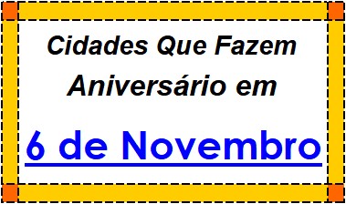 Cidades Brasileiras Que Fazem Aniversário no Dia 6 de Novembro