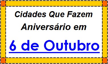 Cidades Brasileiras Que Fazem Aniversário no Dia 6 de Outubro