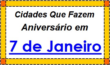 Cidades Brasileiras Que Fazem Aniversário no Dia 7 de Janeiro