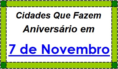 Cidades Brasileiras Que Fazem Aniversário no Dia 7 de Novembro