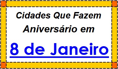 Cidades Brasileiras Que Fazem Aniversário no Dia 8 de Janeiro