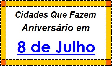 Cidades Brasileiras Que Fazem Aniversário no Dia 8 de Julho