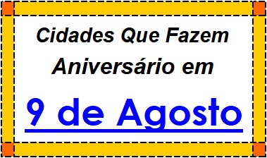 Cidades Brasileiras Que Fazem Aniversário no Dia 9 de Agosto