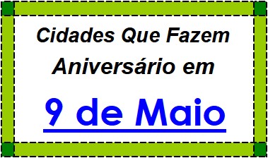 Cidades Brasileiras Que Fazem Aniversário no Dia 9 de Maio