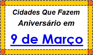 Cidades Brasileiras Que Fazem Aniversário no Dia 9 de Março