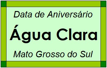 Data de Aniversário da Cidade Água Clara