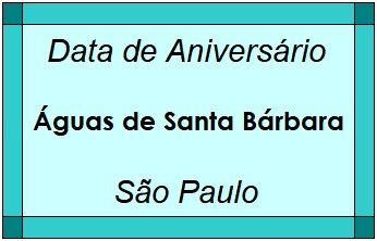 Data de Aniversário da Cidade Águas de Santa Bárbara