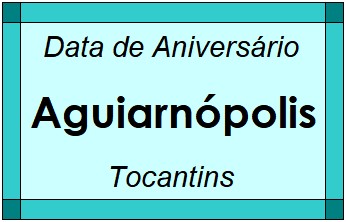 Data de Aniversário da Cidade Aguiarnópolis