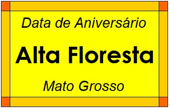 Data de Aniversário da Cidade Alta Floresta