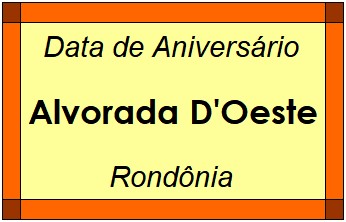 Data de Aniversário da Cidade Alvorada D'Oeste