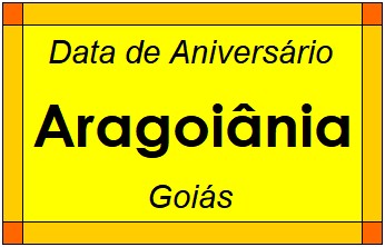 Data de Aniversário da Cidade Aragoiânia