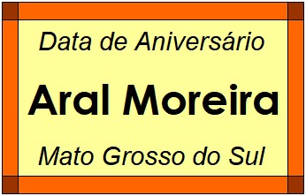 Data de Aniversário da Cidade Aral Moreira