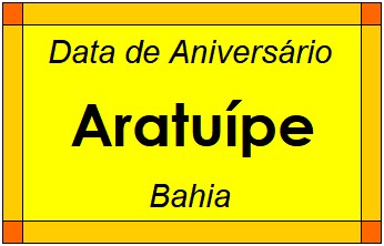 Data de Aniversário da Cidade Aratuípe