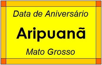 Data de Aniversário da Cidade Aripuanã