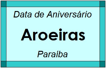 Data de Aniversário da Cidade Aroeiras