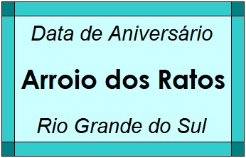 Data de Aniversário da Cidade Arroio dos Ratos