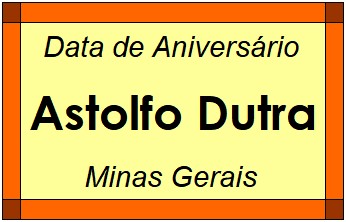 Data de Aniversário da Cidade Astolfo Dutra