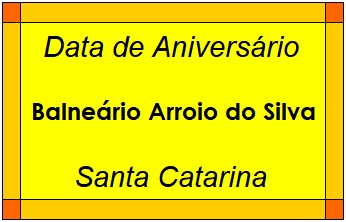 Data de Aniversário da Cidade Balneário Arroio do Silva