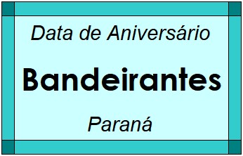 Data de Aniversário da Cidade Bandeirantes