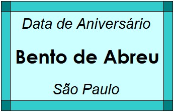 Data de Aniversário da Cidade Bento de Abreu