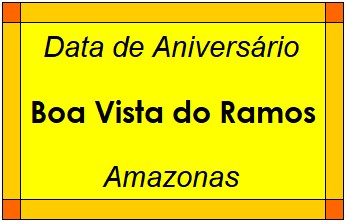 Data de Aniversário da Cidade Boa Vista do Ramos