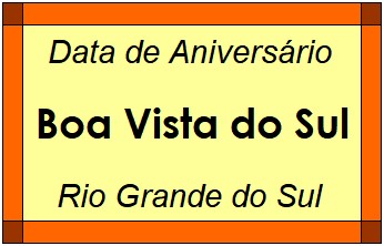 Data de Aniversário da Cidade Boa Vista do Sul