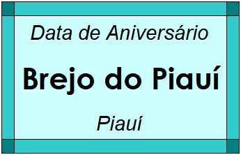 Data de Aniversário da Cidade Brejo do Piauí