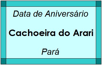 Data de Aniversário da Cidade Cachoeira do Arari