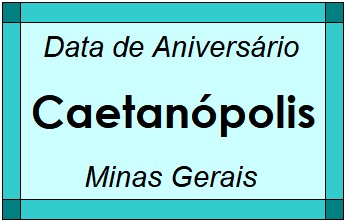 Data de Aniversário da Cidade Caetanópolis