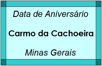 Data de Aniversário da Cidade Carmo da Cachoeira